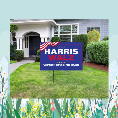 Harris Walz We're Not Going Back Yard Signs