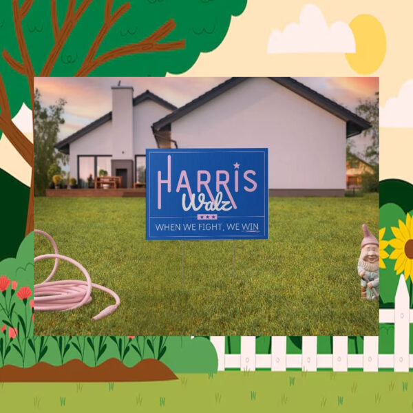 Harris Walz When When We Fight, We Win 2024 Yard Sign