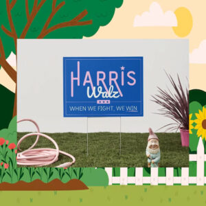 Harris Walz When When We Fight, We Win 2024 Yard Sign