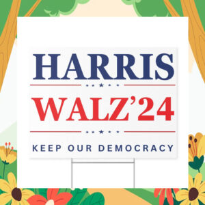 Harris Walz'24 Keep Our Democracy Yard Sign