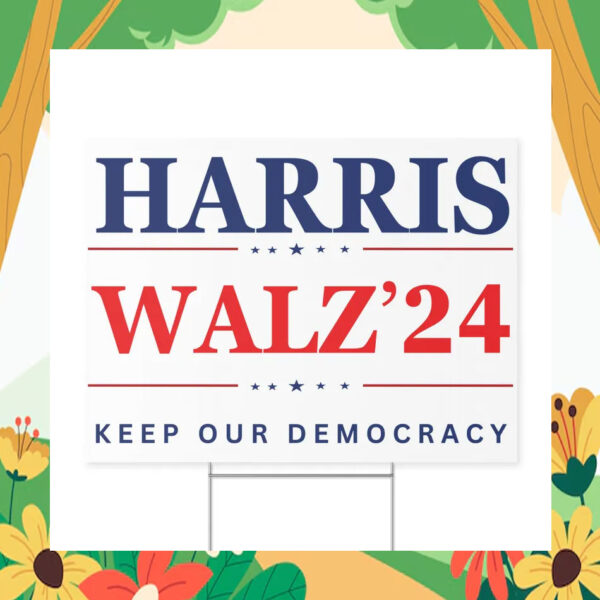 Harris Walz'24 Keep Our Democracy Yard Sign