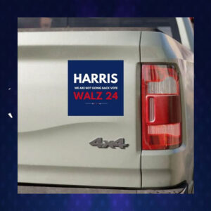 Harris We Are Not Going Back Vote Walz 24 Car Magnet