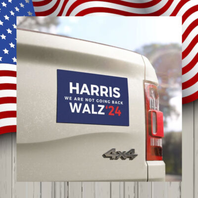 Harris We Are Not Going Back Walz 24 Car Magnets