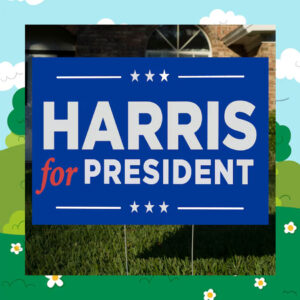 Harris for President 2024 Yard Signs