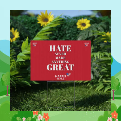 Hate Never Made Anything Great Harris Walz 24 Yard Signs