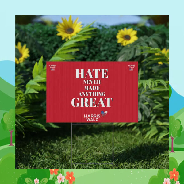 Hate Never Made Anything Great Harris Walz 24 Yard Signs