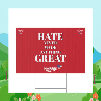 Hate Never Made Anything Great Harris Walz 24 Yard Signs