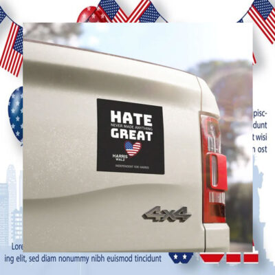 Hate Never Made Anything Great Harris Walz Car Magnet