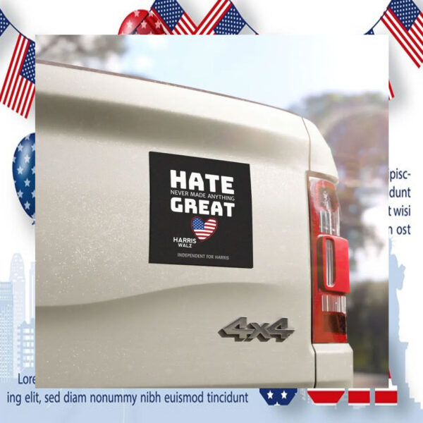 Hate Never Made Anything Great Harris Walz Car Magnet