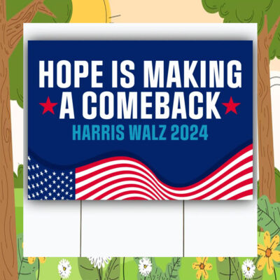 Hope Is Making A Comeback harris Walz 2024 Yard Sign