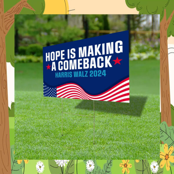 Hope Is Making A Comeback harris Walz 2024 Yard Sign