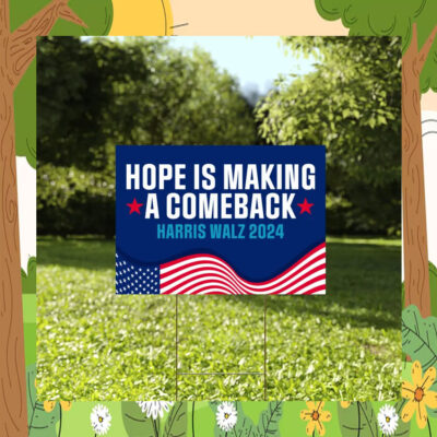 Hope Is Making A Comeback harris Walz 2024 Yard Sign