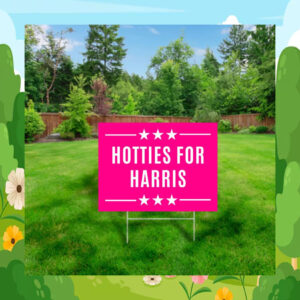Hotties For Harris 24 Yard Sign