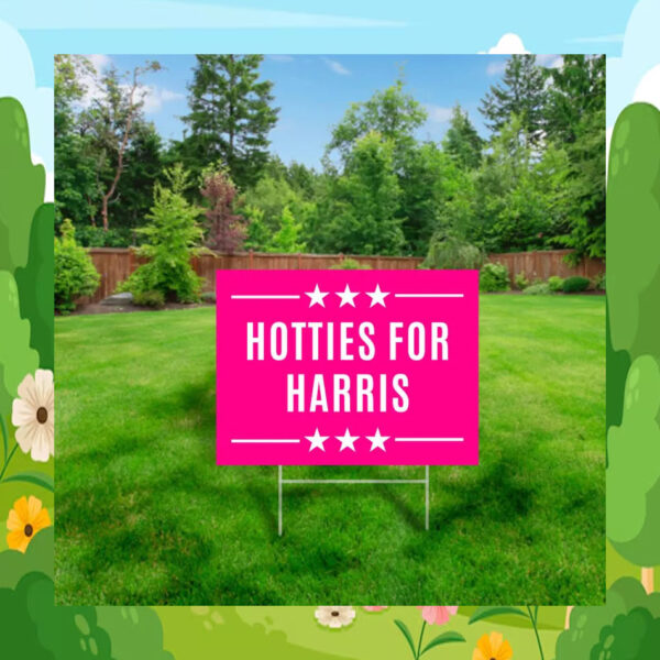 Hotties For Harris 24 Yard Sign