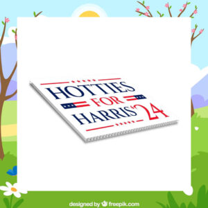 Hotties For Harris 24 Yard Signs