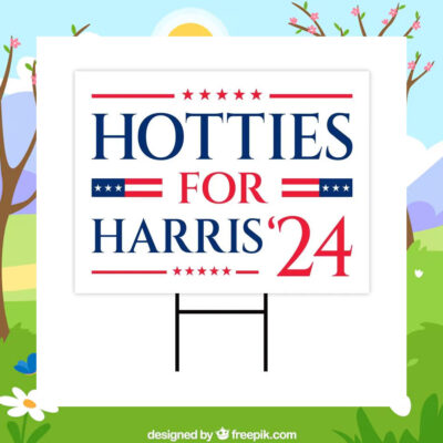 Hotties For Harris 24 Yard Signs