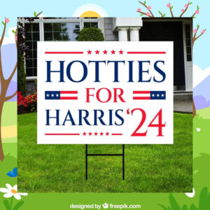 Hotties For Harris 24 Yard Signs