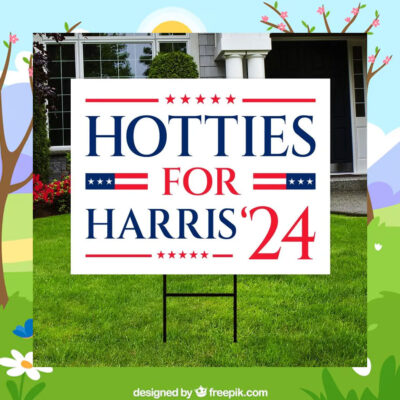 Hotties For Harris 24 Yard Signs