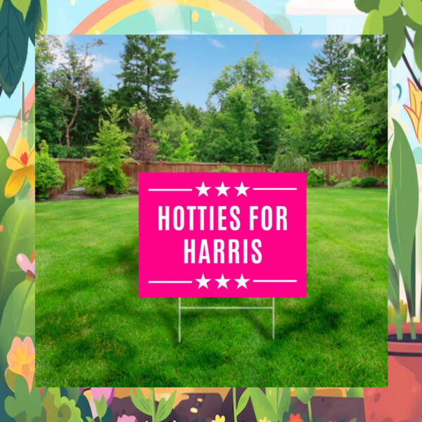 Hotties For Harris (Pink version) Yard Sign