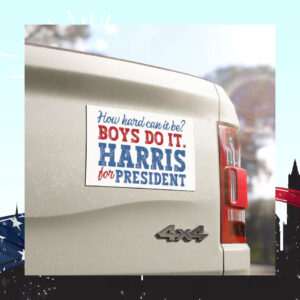 How Hard Can It Be? Boys Do It Harris For President Car Magnet