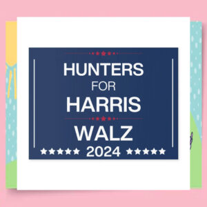 Hunters For Harris Walz 2024 Yard Sign