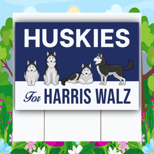 Huskies For Harris Walz Yard Sign