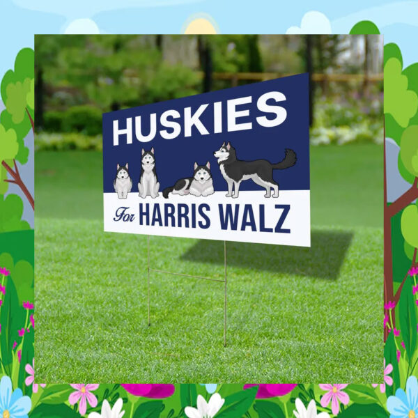 Huskies For Harris Walz Yard Sign