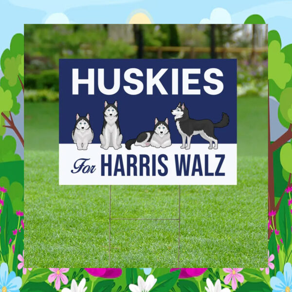 Huskies For Harris Walz Yard Sign
