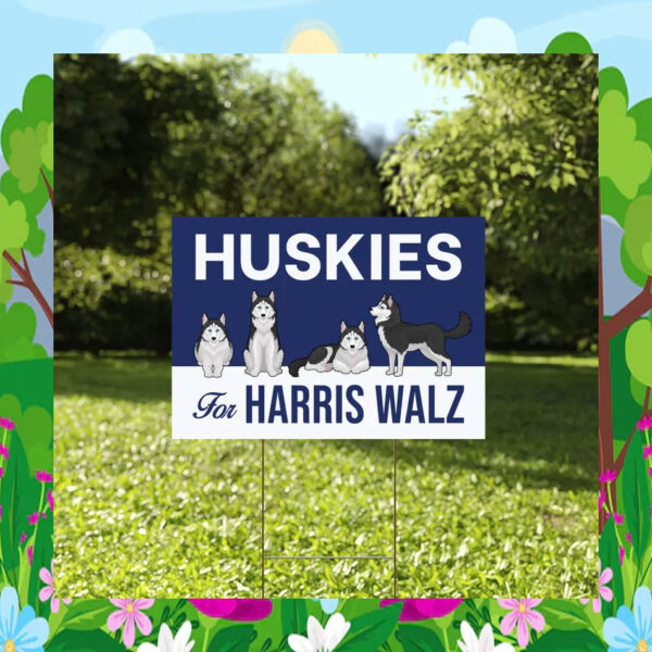Huskies For Harris Walz Yard Sign