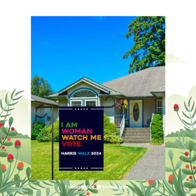 I Am Woman Watch Me Vote Harris Walz 2024 Garden Flag