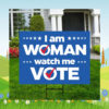 I Am Woman Watch Me Vote Kamala Harris Yard Sign