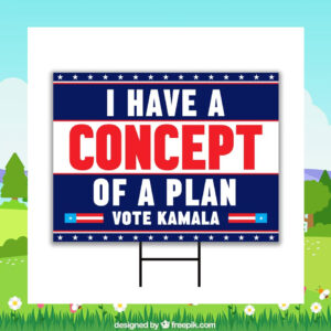 I Have A Concept OF A Plan Vote Kamala Yard Sign