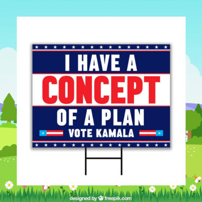 I Have A Concept OF A Plan Vote Kamala Yard Sign