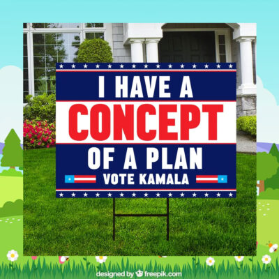 I Have A Concept OF A Plan Vote Kamala Yard Sign
