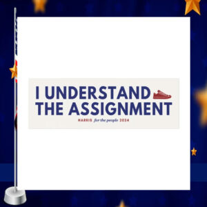 I Understand The Assignment Harris For The People 2024 Car Magnet