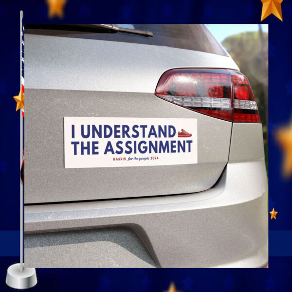 I Understand The Assignment Harris For The People 2024 Car Magnet