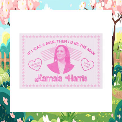 IF I Was A Man, Then I'd Be The Man Fearless Leader! Alpha Type! Kamala Harris Yard Sign