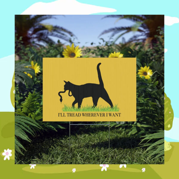 I'll Tread Wherever I Want For Kamala Harris 2024 Election Yard Sign