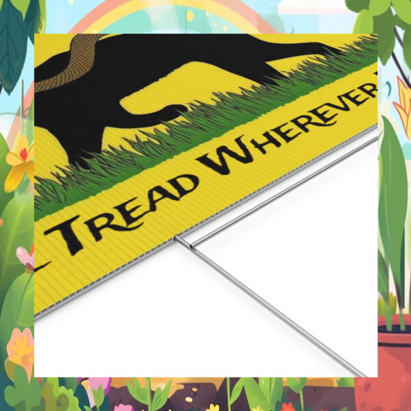 I'll Tread Wherever I Want For Kamala Harris 2024 President Yard Sign