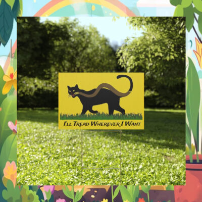 I'll Tread Wherever I Want For Kamala Harris 2024 President Yard Sign