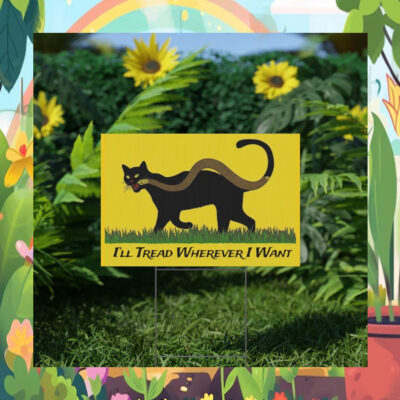 I'll Tread Wherever I Want For Kamala Harris 2024 President Yard Sign
