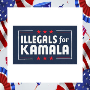 Illegals For Kamala Car Magnet