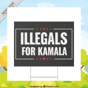 Illegals For Kamala Yard Sign