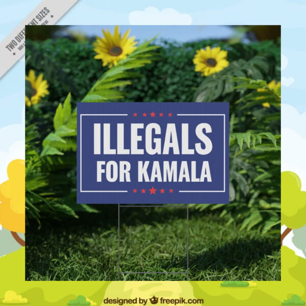 Illegals For Kamala Yard Sign