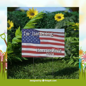 Im Listening... Harris Walz 2024 Yard Sign