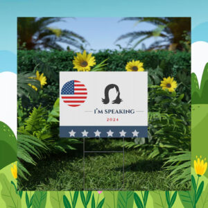 I'm Speaking Kamala Harris 2024 Yard Sign