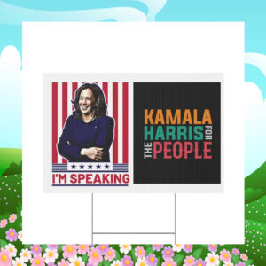 I'm Speaking Kamala Harris For The People Yard Sign