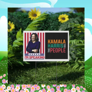 I'm Speaking Kamala Harris For The People Yard Sign