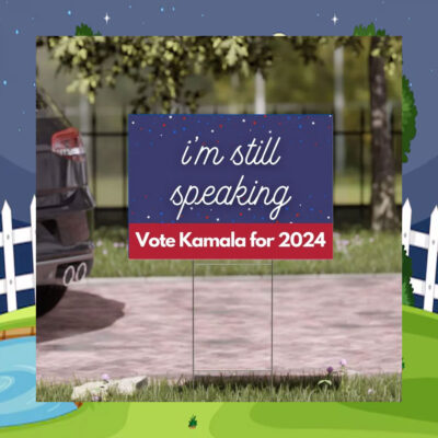 I'm Still Speaking Vote Kamala For 2024 Yard Sign