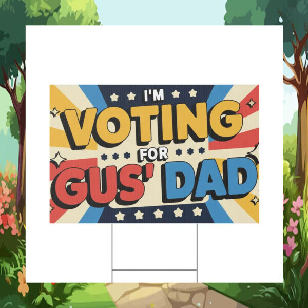 I'm Voting For Gus' Dad Harris Walz Plastic Yard Signs